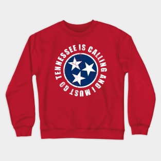 Tennessee Is Calling And I Must Go Crewneck Sweatshirt